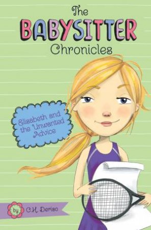 The Babysitter Chronicles: Elisabeth And The Unwanted Advice by C.H. Deriso