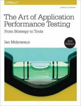 Art of Application Performance Testing- From Art to Tools by Ian Molyneaux