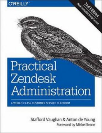 Pratical Zendesk Administration- 2nd Ed. by Stafford Vaughan