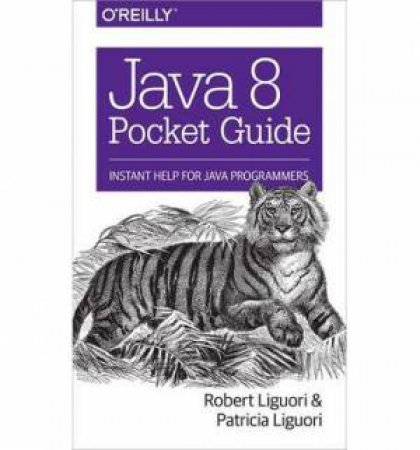 Java 8 Pocket Guide by Robert Ligouri