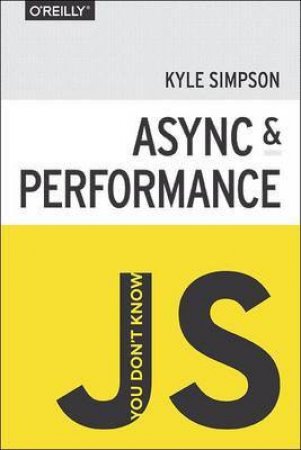 You Don't Know JS - Async & Performance by Kyle Simpson