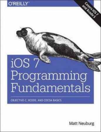 iOS 7 Programming Fundamentals by Matt Neuberg