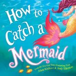 How To Catch A Mermaid