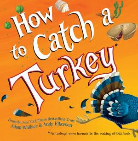 How To Catch A Turkey by Adam Wallace