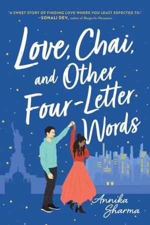 Love, Chai, And Other Four-Letter Words by Annika Sharma