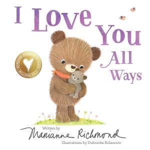 I Love You All Ways by Marianne Richmond & Dubravka Kolanovic