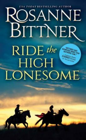 Ride The High Lonesome by Rosanne Bittner