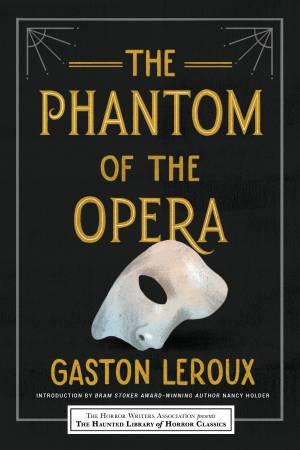 The Phantom Of The Opera by Gaston Leroux & Nancy Holder