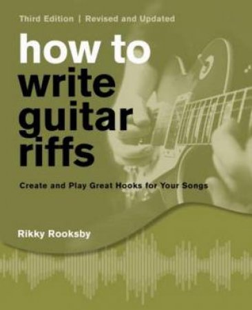 How To Write Guitar Riffs by Rikky Rooksby