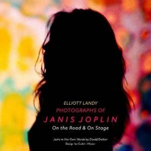 Photographs Of Janis Joplin by Elliott Landy & Janis Joplin