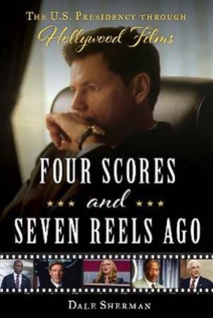 Four Scores and Seven Reels Ago by Dale Sherman