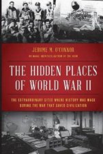 The Hidden Places Of World War II