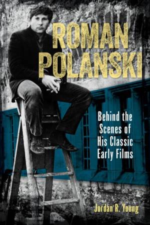 Roman Polanski by Jordan R. Young & Ewa Mazierska