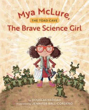 Mya McLure, The Brave Science Girl by Douglas Haddad & Jennifer Ball-Cordero