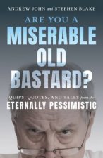 Are You a Miserable Old Bastard