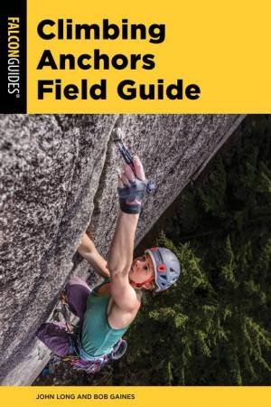 Climbing Anchors Field Guide by John Long & Bob Gaines