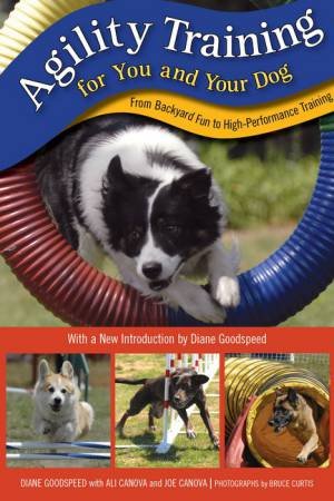 Agility Training for You and Your Dog by Diane Goodspeed & Ali Roukas & Joe Canova & Bruce Curtis