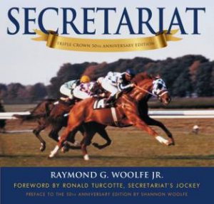 Secretariat by Ronald Turcotte & Shannon Woolfe & Raymond G. Woolfe