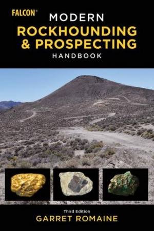 Modern Rockhounding and Prospecting Handbook by Garret Romaine