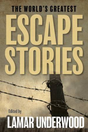 The World's Greatest Escape Stories by Lamar Underwood