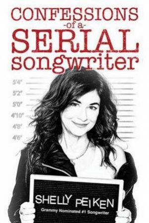 Confessions of a Serial Songwriter by Shelly Peiken