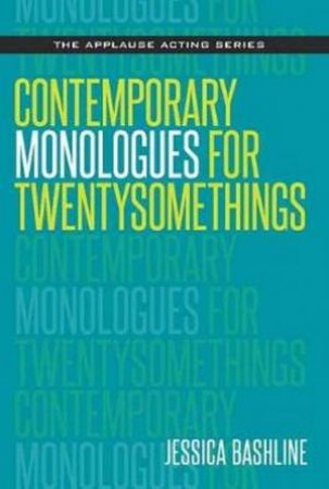 Contemporary Monologues For Twentysomethings by Jessica Bashline