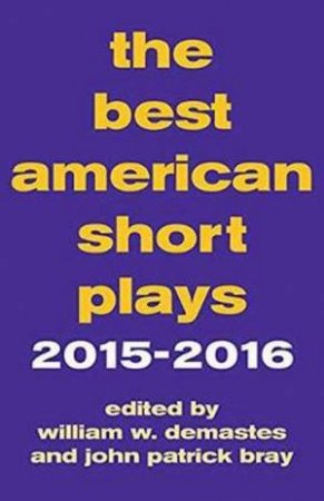 Best American Short Plays 2015-2016 by William W Demastes