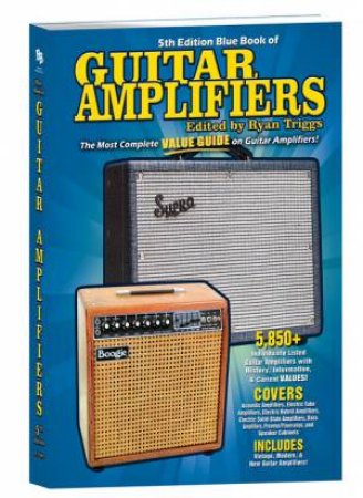 Blue Book Of Guitar Amplifiers by Ryan Triggs