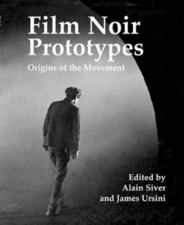 Film Noir Prototypes by Alain Silver