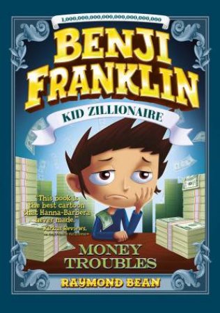 Benji Franklin: Kid Zillionaire: Money Troubles by RAYMOND BEAN