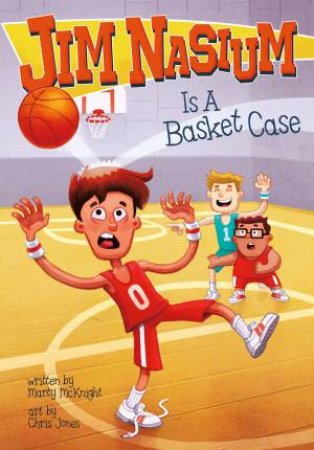 Jim Nasium Is a Basket Case by MARTY MCKNIGHT