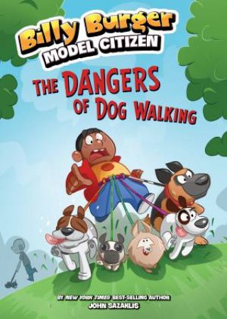 Billy Burger, Model Citizen: Dangers Of Dog Walking by John Sazaklis