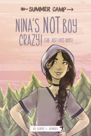 Nina's NOT Boy Crazy! (She Just Likes Boys) by Wendy L Brandes