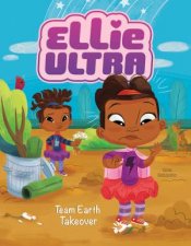 Ellie Ultra  Team Earth Takeover