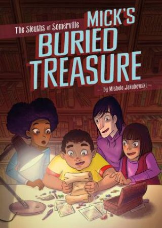 The Sleuths Of Somerville - Mick's Buried Treasure by Michele Jakubowski & Amerigo Pinelli