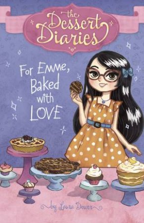 The Dessert Diaries: For Emme, Baked With Love by Laura Dower & Lilly Lazuli