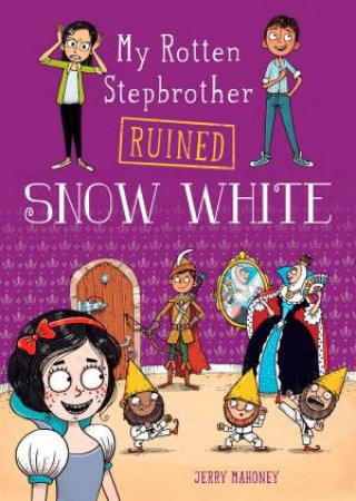 My Rotten Stepbrother Ruined Snow White by Jerry Mahoney