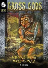 Gross Gods Theseus and the MazeOMuck