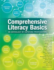 Comprehensive Literacy Basics An Anthology by Capstone Professional