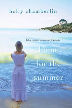 Home For The Summer by Holly Chamberlin