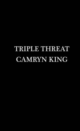 Triple Threat by Camryn King