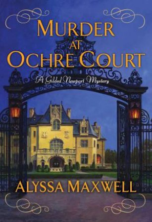 Murder At Ochre Court by Alyssa Maxwell