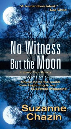 No Witness But The Moon by SUZANNE CHAZIN