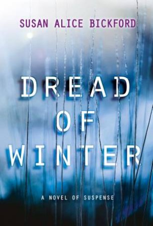 Dread Of Winter by Susan Alice Bickford