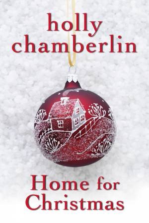 Home For Christmas by Holly Chamberlin