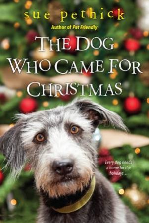 The Dog Who Came For Christmas by Sue Pethick