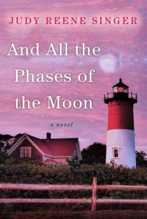 And All The Phases Of The Moon by Judy Reene Singer