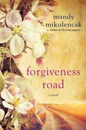 Forgiveness Road by Mandy Mikulencak