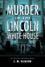 Murder In The Lincoln White House