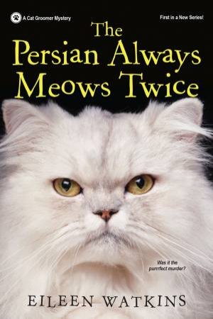 The Persian Always Meows Twice by Eileen Watkins